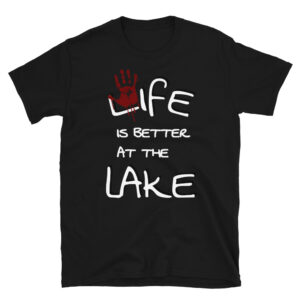 Life is Better at the Lake T-Shirt (Unisex)